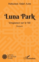 Luna Park: Vengeance sur le Nil Roman (Lettres Du Monde Arabe) (French Edition) 2343192197 Book Cover