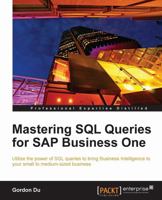 Mastering SQL Queries for SAP Business One 1849682364 Book Cover