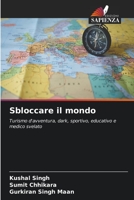 Sbloccare il mondo: Turismo d'avventura, dark, sportivo, educativo e medico svelato 6206311260 Book Cover