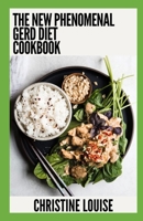 The New Phenomenal Gerd Diet Cookbook: Essential Guide With Healthy Recipes B0CGFPD2F6 Book Cover