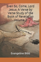 Even So, Come, Lord Jesus: A Verse by Verse Study of the Book of Revelation Volume 2: The Heavenly Throne Room and The First Half of the Tribulat B096TJP7QV Book Cover