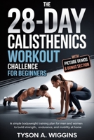 The 28-Day Calisthenics Workout Challenge for Beginners: A Simple Bodyweight Training Plan for Men and Women to Build Strength, Endurance, and Mobility at Home B0GW2RZ93D Book Cover