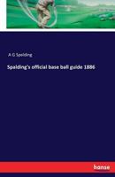 Spalding's Official Base Ball Guide 1886 3741176370 Book Cover