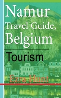 Namur Travel Guide, Belgium: Tourism B084DGMG5R Book Cover