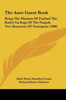 The Auto Guest Book: Being The Maxims Of Punbad The Railer Ga Raja Of The Punjob, Vice Roysterer Of Notsopoor 1167187180 Book Cover