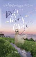 Past Love's Ghost: Elizabeth's Pursuit for Love 1963917626 Book Cover