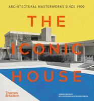 The Iconic House: Architectural Masterworks Since 1900 0500342555 Book Cover