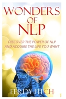 Wonders of NLP: Discover the Power of NLP and Acquire the Life You Want B08VLM9WNR Book Cover
