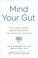 Mind Your Gut: The Whole-body, Science-based Guide to Living with IBS 030683233X Book Cover