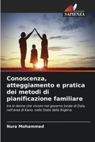 Conoscenza, atteggiamento e pratica dei metodi di pianificazione familiare: tra le donne che vivono nel governo locale di Dala, nell'area di Kano, nello Stato della Nigeria. 6206264947 Book Cover