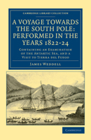 A Voyage Towards the South Pole, Performed in the Years 1822-1824: Containing an Examination of the Antarctic Sea ... and a Visit to Tierra Del Fuego With a Particular Account of the Inhabitants 1016038046 Book Cover