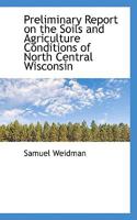 Preliminary Report on the Soils and Agriculture Conditions of North Central Wisconsin 0469415703 Book Cover