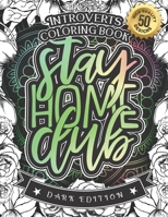 Introverts Coloring Book: Stay Home Club: A Snarky colouring Gift Book For Adults: 50 Funny & Sarcastic Colouring Pages For Stress Relief & Rela B08RRFXVV8 Book Cover