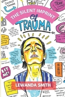 THE SILENT IMPRINT OF TRAUMA: Understanding the Mind-Body Connection and the Path to Lasting Recovery B0FFN9HFJ6 Book Cover