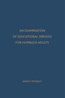 An Examination of Educational Services for Homeless Adults 1680530224 Book Cover