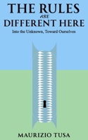 The Rules Are Different Here: Into the Unknown, Toward Ourselves B0FRF3MCFS Book Cover
