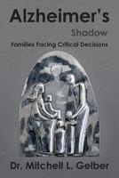 Alzheimer's Shadow: Families Facing Critical Decisions 0988628201 Book Cover