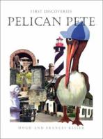 The Adventures of Pelican Pete: First Discoveries (The Adventures of Pelican Pete, 3) 0966884523 Book Cover