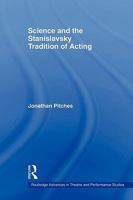 Science and the Stanislavsky Tradition of Acting (Routledge Advances in Theatre and Performance Studies) 0415544033 Book Cover