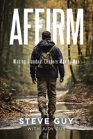 Affirm: Making Standout Leaders Man to Man B0F1JZJL4Q Book Cover