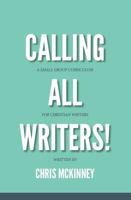 Calling All Writers!: A Small Group Curriculum For Christian Writers 0692124659 Book Cover