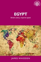 Egypt: British Colony, Imperial Capital 1526139340 Book Cover