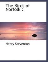 The Birds of Norfolk 1022670875 Book Cover