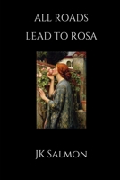 All Roads Lead to Rosa: Revised Second Edition B08BW8LYTK Book Cover