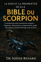 LE SOIN ET LA PROPRIÉTÉ DE LA BIBLE DU SCORPION: Le manuel de soins essentiel du scorpion – logement, alimentation, comportement, guide des espèces, conseils d'élevage et de sécurité (French Edition) B0FK5SB7NB Book Cover