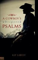 A Cowboy's Whispered Psalms 161566498X Book Cover
