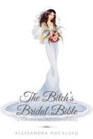 The Real-Deal Bridal Bible: The Ultimate Wedding Planner to Help You Blush Like a Bride and Plan Like a Bitch 1514395894 Book Cover