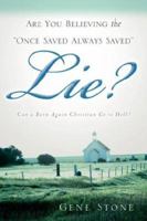 Are You Believing the "Once Saved Always Saved" Lie? 1597812331 Book Cover