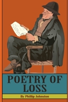 The Poetry of Loss: Poems for the Recent Loss of a Loved One B0C5P9NPND Book Cover
