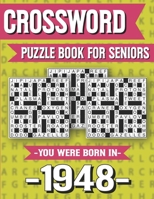 Crossword Puzzle Book For Seniors: You Were Born In 1948: Hours Of Fun Games For Seniors Adults And More With Solutions B091GLYZKJ Book Cover