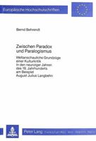 Zwischen Paradox Und Paralogismus: Weltanschauliche Grundzuege Einer Kulturkritik in Den Neunziger Jahren Des 19. Jahrhunderts Am Beispiel August Juli 382045604X Book Cover