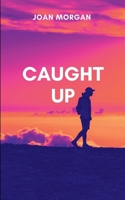 Caught Up: A walk Into Darkness B0FFGRZ9B6 Book Cover