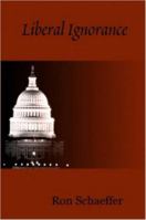 Liberal Ignorance 1430319925 Book Cover