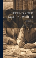 Getting Your Money's Worth: A Book On Expenditure 1022539442 Book Cover