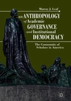 An Anthropology of Academic Governance and Institutional Democracy: The Community of Scholars in America 3319925873 Book Cover