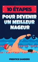 10 Étapes Pour Devenir Un Meilleur Nageur B0CVSHBJ8V Book Cover