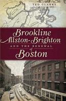 Brookline, Allston-Brighton and the Renewal of Boston 1609491858 Book Cover