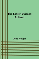 The Lonely Unicorn 1548065420 Book Cover