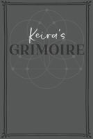Keira's Grimoire: Personalized Grimoire / Book of Shadows (6 x 9 inch) with 110 pages inside, half journal pages and half spell pages. 1692600532 Book Cover