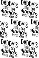 Daddy's Little Girl, Mama's Whole World Composition Notebook - Small Ruled Notebook - 6x9 Lined Notebook 1716725305 Book Cover