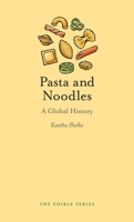 Pasta and Noodles: A Global History 1780236492 Book Cover