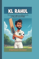 KL RAHUL: The Journey of a Superstar Athlete From the Cricket Fields to the Spotlight (A Biography Book For Kids) B0DT4R8J8L Book Cover