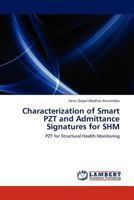 Characterization of Smart PZT and Admittance Signatures for SHM: PZT for Structural Health Monitoring 3845417528 Book Cover