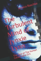 The Turbulent Mind of Jynxie Lynn: The Tale of The Human Catastrophe Girl B09GTF3V9L Book Cover