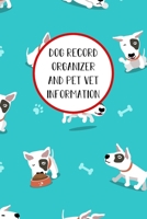 Dog Record Organizer and Pet Vet Information: Gift For The Dog Lover 1656665921 Book Cover