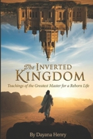 The Inverted Kingdom: Teachings of the Greatest Master for a Reborn Life B0G5BJVX2V Book Cover